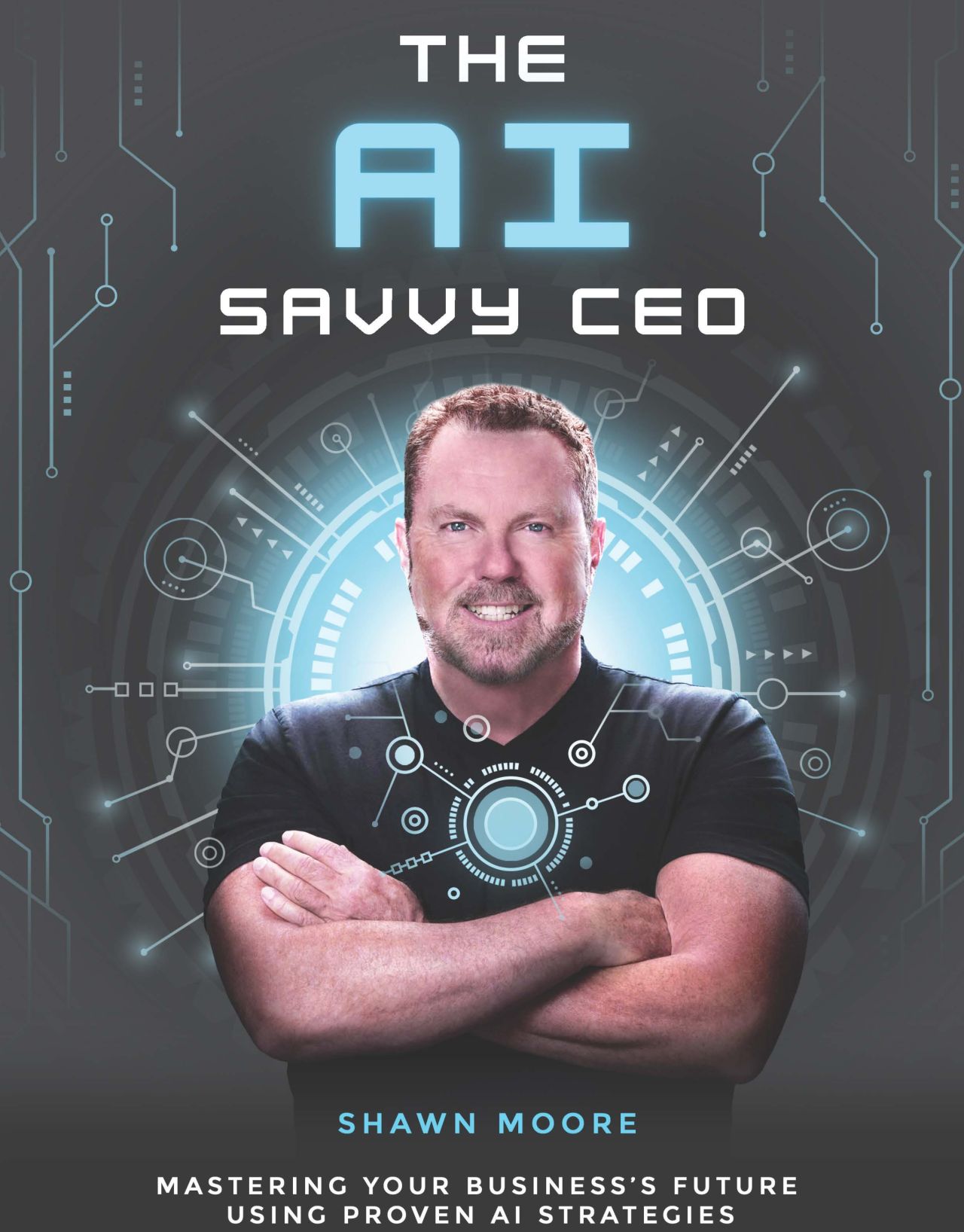 The AI Savvy CEO by Shawn Moore